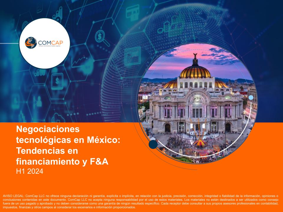 Negociaciones tecnológicas en México: Tendencias en financiamiento y F&A H1 2024